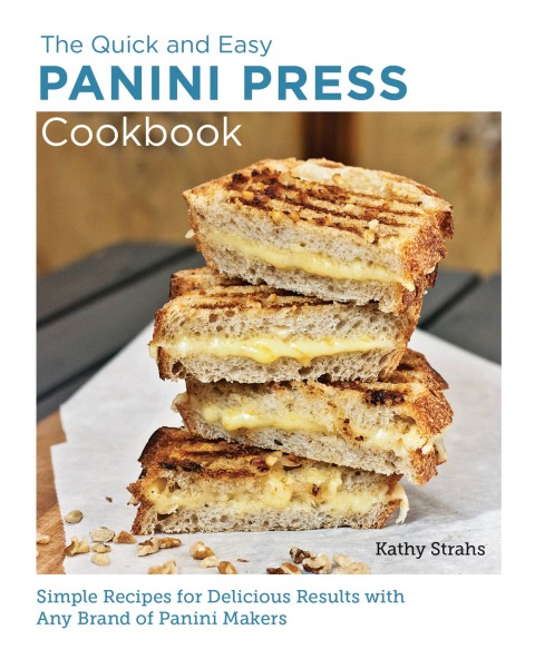 Quick and Easy Panini Press Cookbook: Simple Recipes for Delicious Results with any Brand of Panini Makers - FULL INSTANT DOWNLOAD | PDF DOCX EPUB