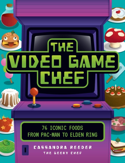 The Video Game Chef: 76 Iconic Foods from Pac-Man to Elden Ring - FULL INSTANT DOWNLOAD | PDF DOCX EPUB