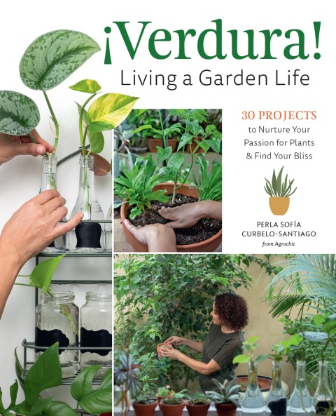 ¡Verdura! – Living a Garden Life: 30 Projects to Nurture Your Passion for Plants and Find Your Bliss - FULL INSTANT DOWNLOAD | PDF DOCX EPUB