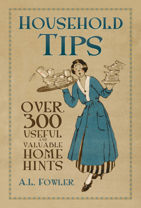Household Tips: Over 300 Useful and Valuable Home Hints, 1st Edition - FULL INSTANT DOWNLOAD | PDF DOCX EPUB