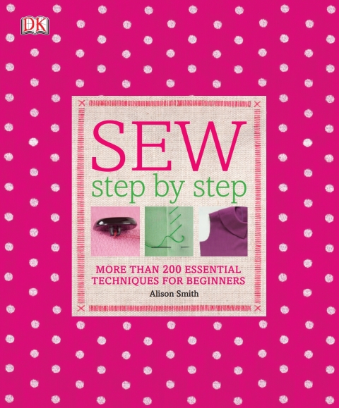 Sew Step by Step: More Than 200 Essential Techniques for Beginners - FULL INSTANT DOWNLOAD | PDF DOCX EPUB