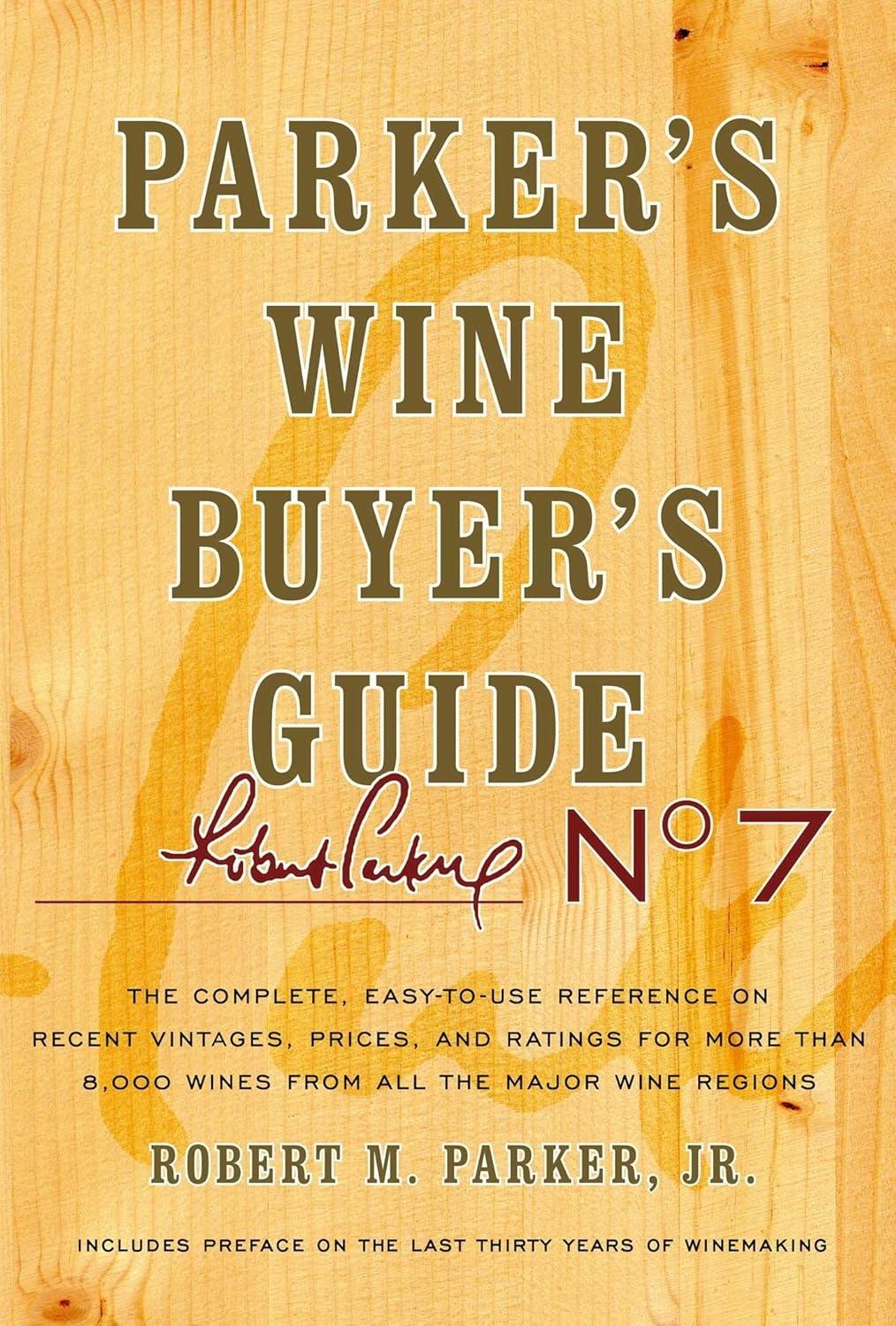 Parker's Wine Buyer's Guide, 7th Edition: The Complete, Easy-to-Use Reference on Recent Vintages, Prices, and Ratings for More than 8,000 Wines from All the Major Wine Regions - FULL INSTANT DOWNLOAD | PDF DOCX EPUB