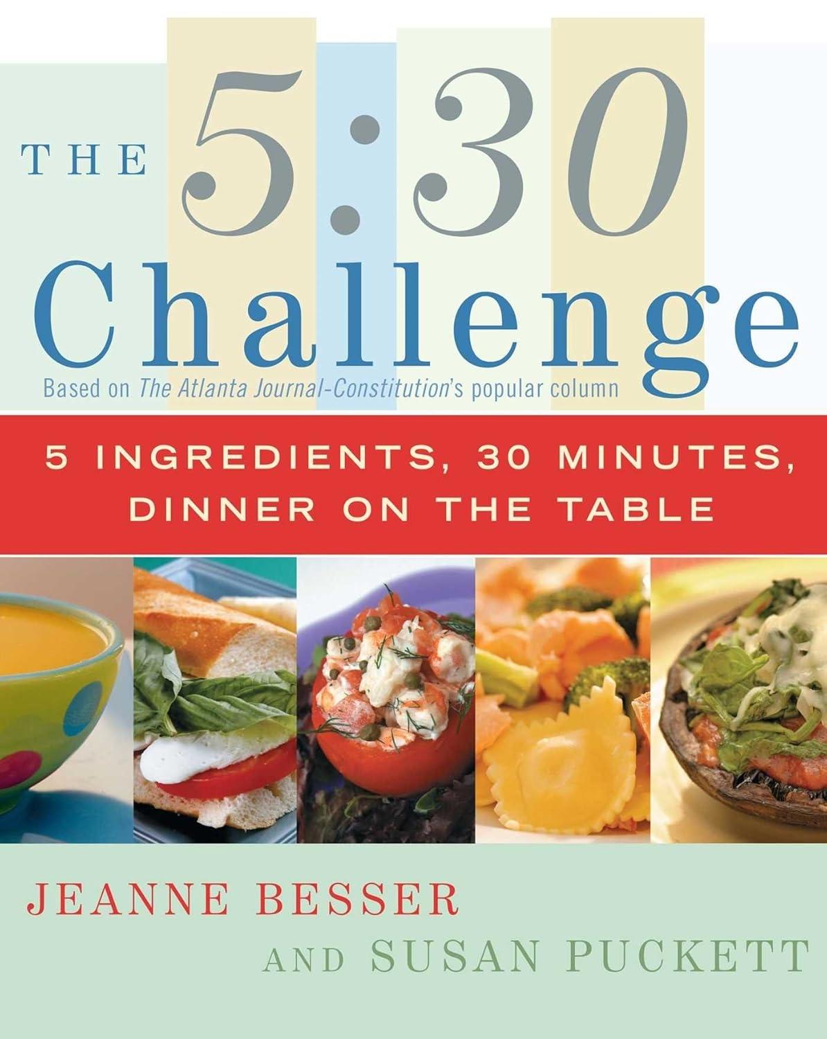 The 5:30 Challenge: 5 Ingredients, 30 Minutes, Dinner on the Table - FULL INSTANT DOWNLOAD | PDF DOCX EPUB