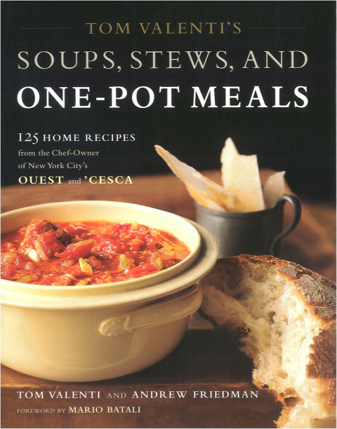 Tom Valenti's Soups, Stews, and One-Pot Meals: 125 Home Recipes from the Chef-Owner of New York City's Ouest and 'Cesca - FULL INSTANT DOWNLOAD | PDF DOCX EPUB