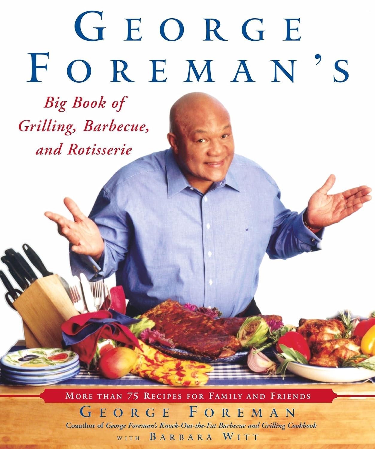 George Foreman's Big Book of Grilling, Barbecue, and Rotisserie: More Than 75 Recipes for Family and Friends - FULL INSTANT DOWNLOAD | PDF DOCX EPUB