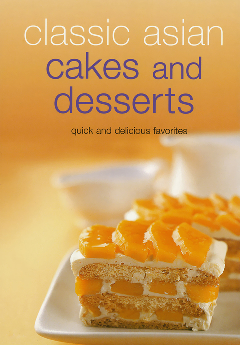 Classic Asian Cakes and Desserts: Quick and Delicious Favorites - FULL INSTANT DOWNLOAD | PDF DOCX EPUB