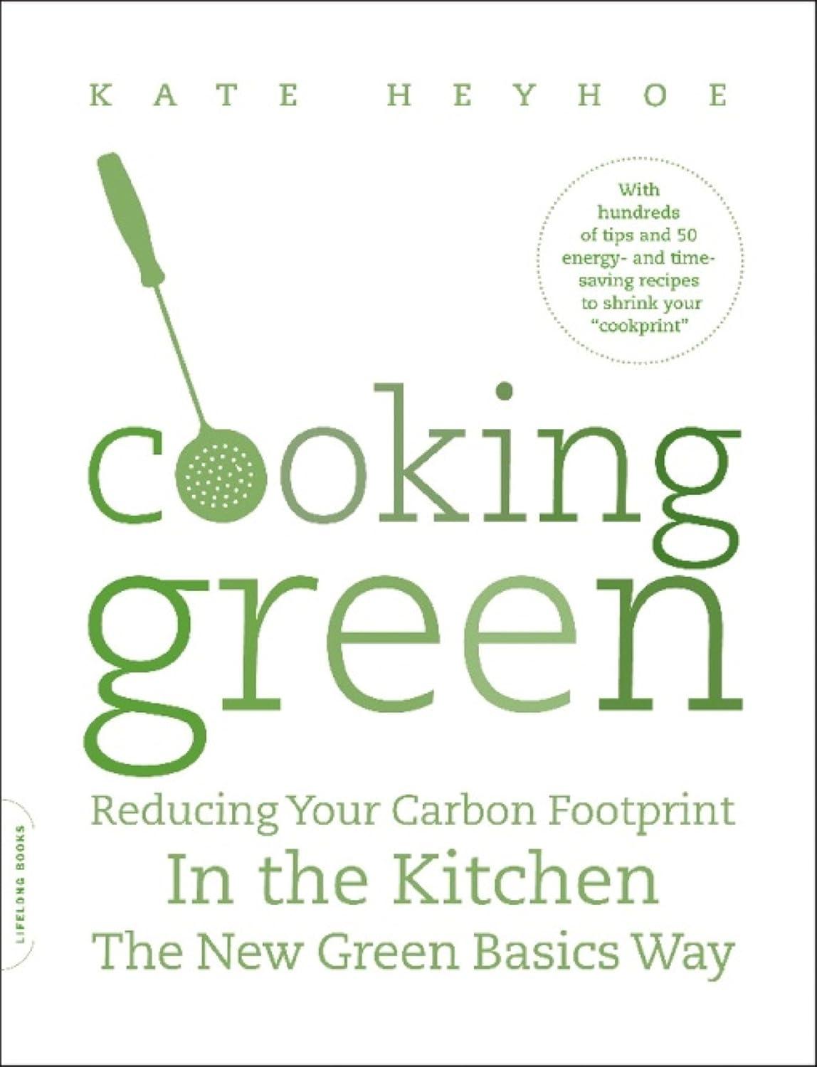 Cooking Green: Reducing Your Carbon Footprint in the Kitchen -- the New Green Basics Way - FULL INSTANT DOWNLOAD | PDF DOCX EPUB