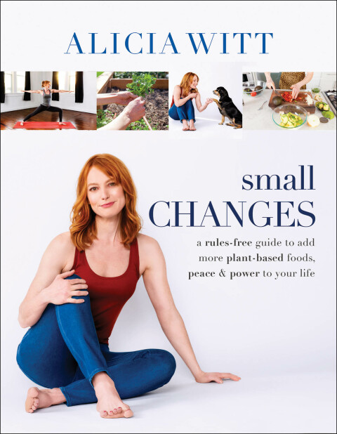 Small Changes: A Rules-Free Guide to Add More Plant-Based Foods, Peace and Power to Your Life - FULL INSTANT DOWNLOAD | PDF DOCX EPUB