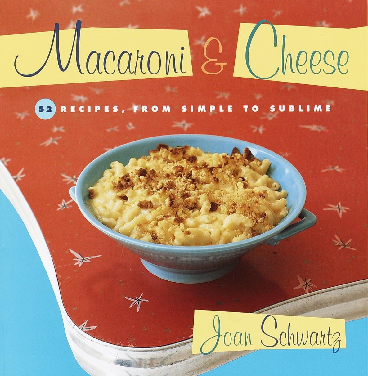 Macaroni and Cheese: 52 Recipes, from Simple to Sublime: A Cookbook - FULL INSTANT DOWNLOAD | PDF DOCX EPUB