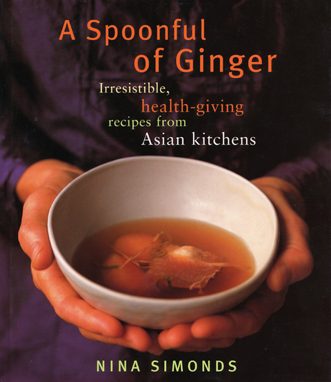 A Spoonful of Ginger: Irresistible, Health-Giving Recipes from Asian Kitchens: A Cookbook - FULL INSTANT DOWNLOAD | PDF DOCX EPUB