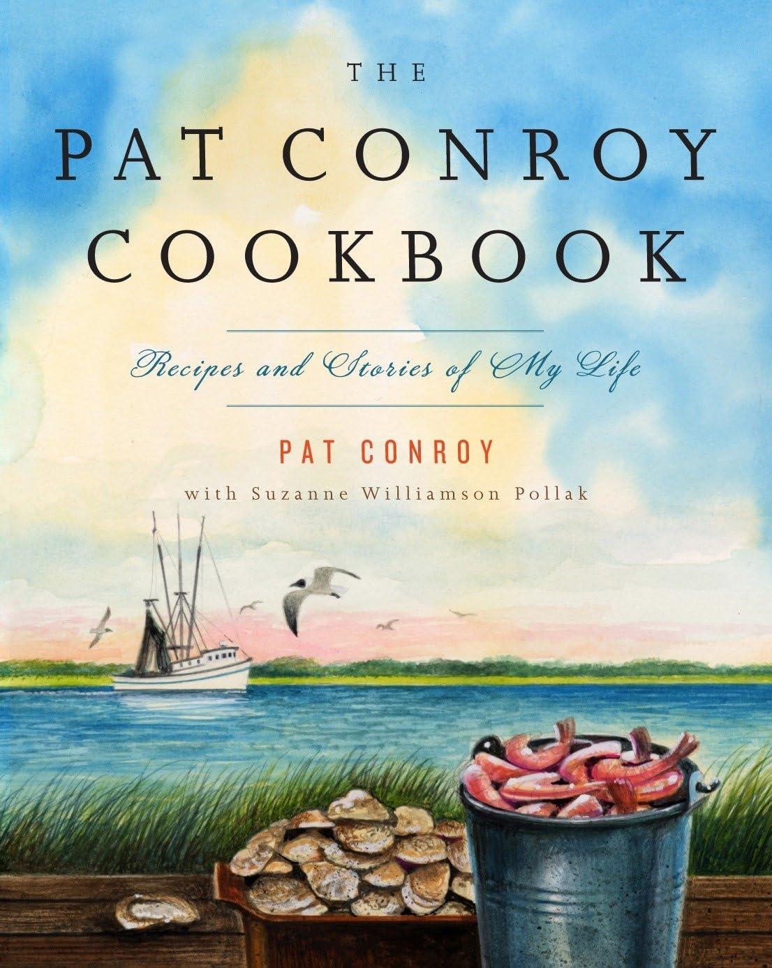 The Pat Conroy Cookbook: Recipes and Stories of My Life - FULL INSTANT DOWNLOAD | PDF DOCX EPUB