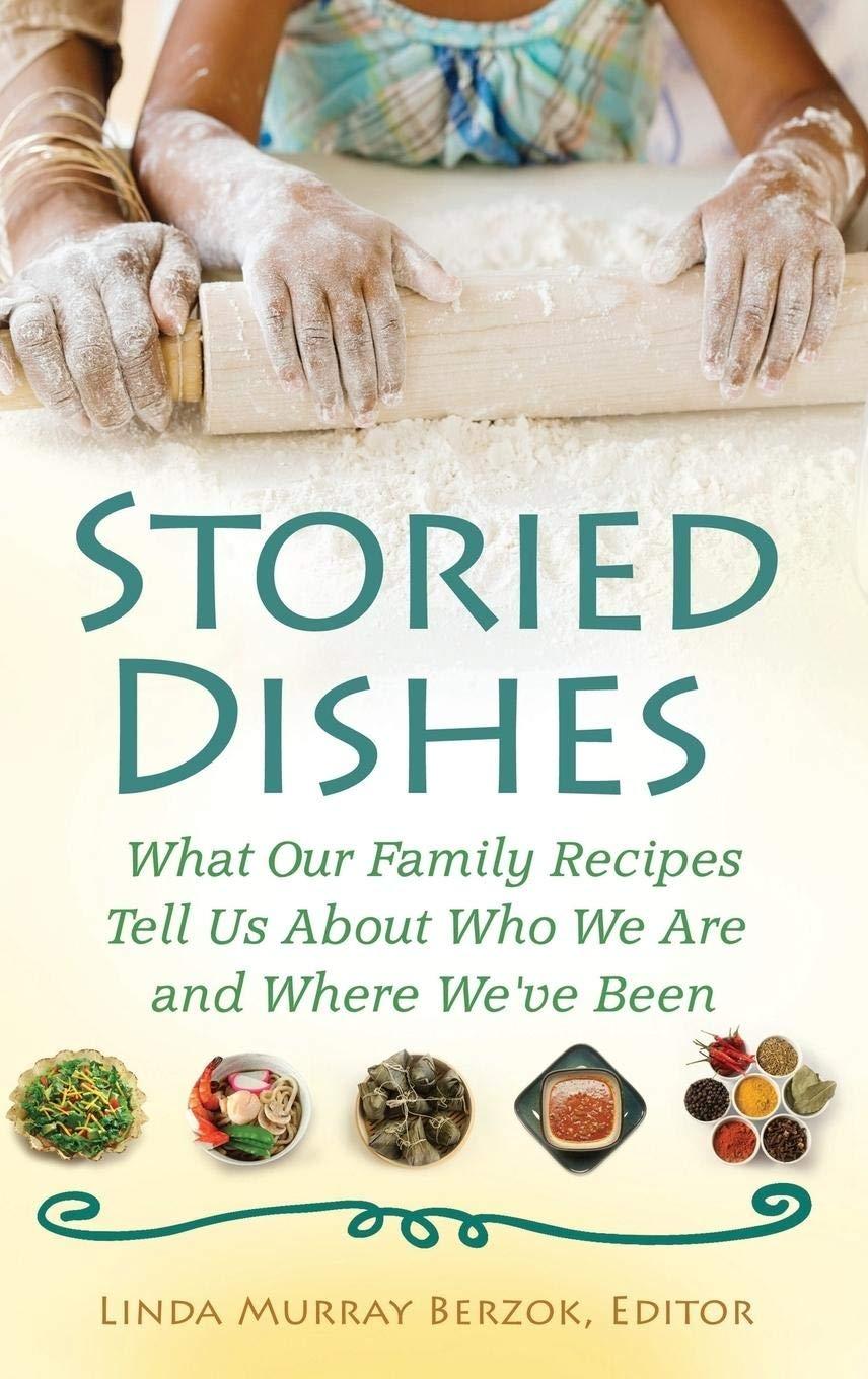 Storied Dishes: What Our Family Recipes Tell Us About Who We Are and Where We've Been, 1st Edition - FULL INSTANT DOWNLOAD | PDF DOCX EPUB