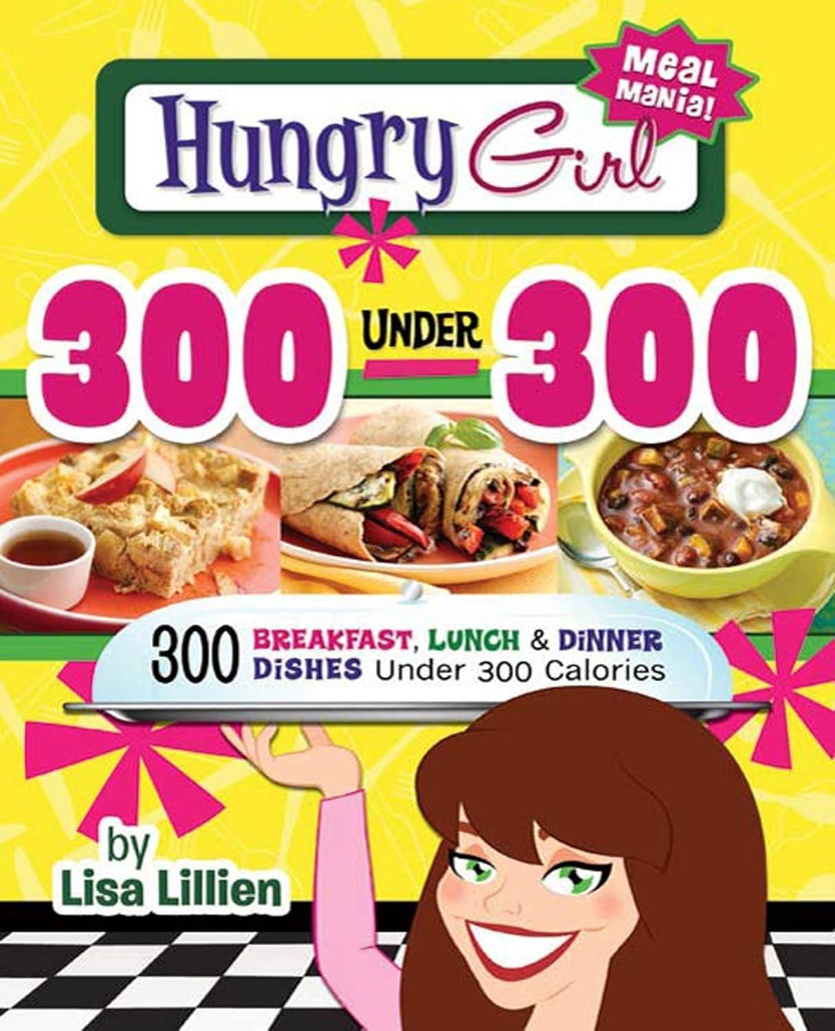 Hungry Girl 300 Under 300: 300 Breakfast, Lunch & Dinner Dishes Under 300 Calories - FULL INSTANT DOWNLOAD | PDF DOCX EPUB