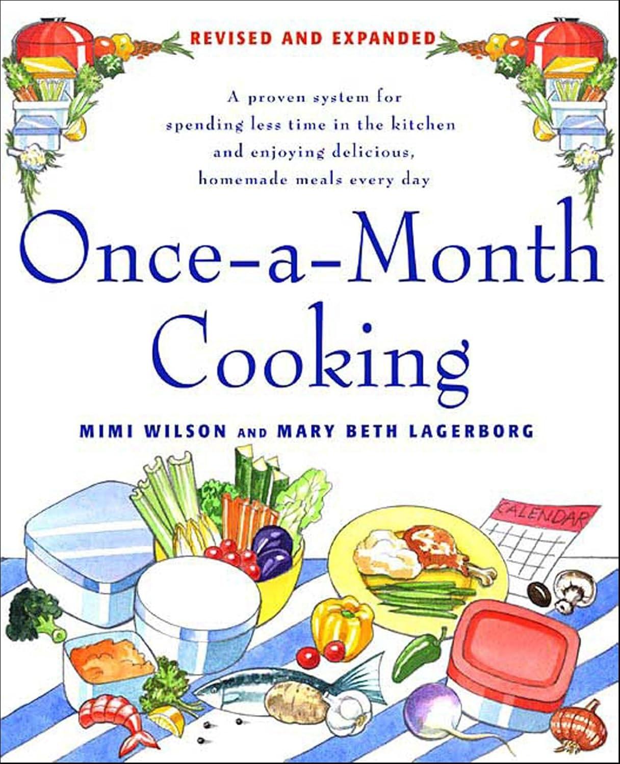 Once-A-Month Cooking: A Proven System for Spending Less Time in the Kitchen and Enjoying Delicious, Homemade Meals Every Day - FULL INSTANT DOWNLOAD | PDF DOCX EPUB