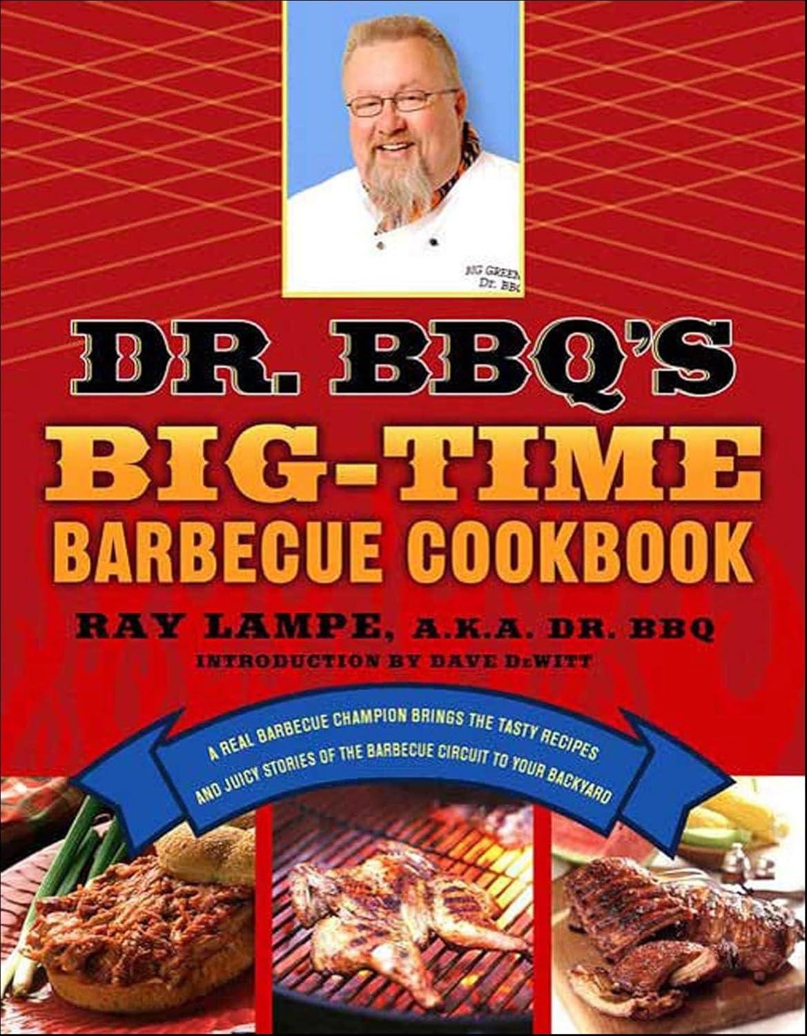 Dr. BBQ's Big-Time Barbecue Cookbook: A Real Barbecue Champion Brings the Tasty Recipes and Juicy Stories of the Barbecue Circuit to Your Backyard - FULL INSTANT DOWNLOAD | PDF DOCX EPUB