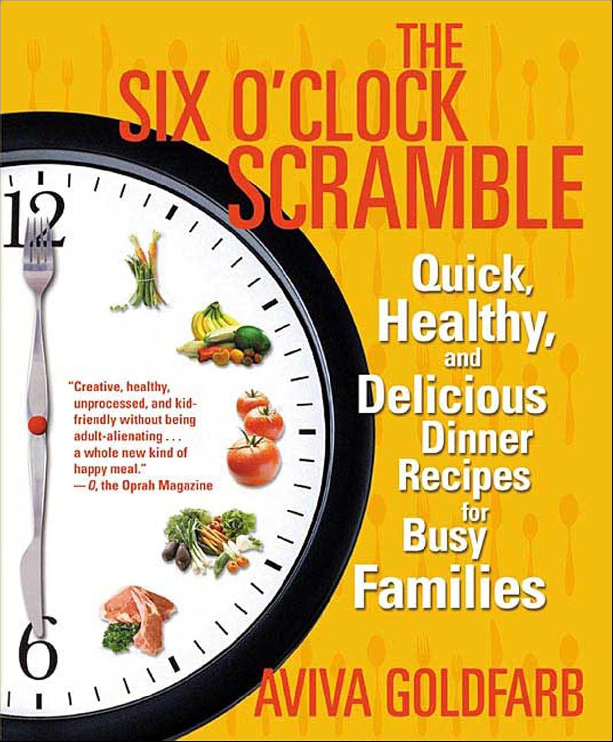 The Six O'Clock Scramble: Quick, Healthy, and Delicious Dinner Recipes for Busy Families - FULL INSTANT DOWNLOAD | PDF DOCX EPUB
