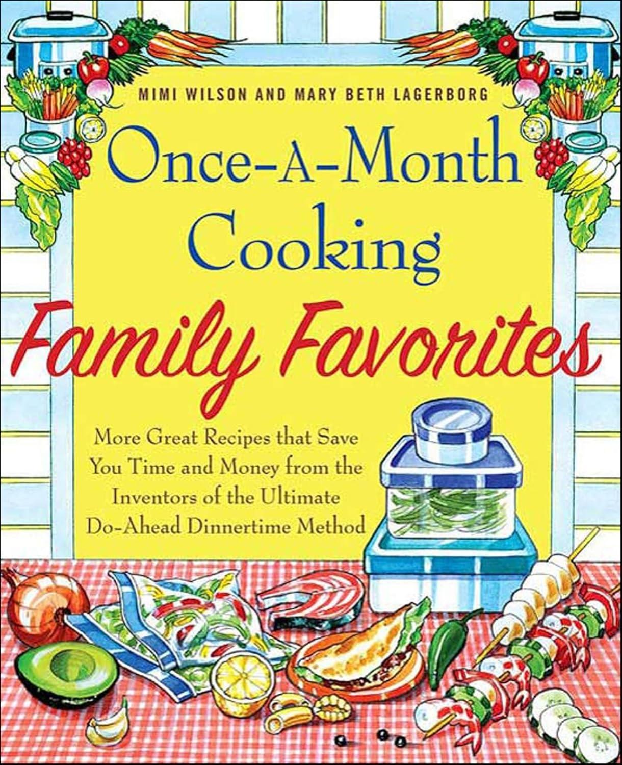 Once-A-Month Cooking Family Favorites: More Great Recipes That Save You Time and Money from the Inventors of the Ultimate Do-Ahead Dinnertime Method - FULL INSTANT DOWNLOAD | PDF DOCX EPUB