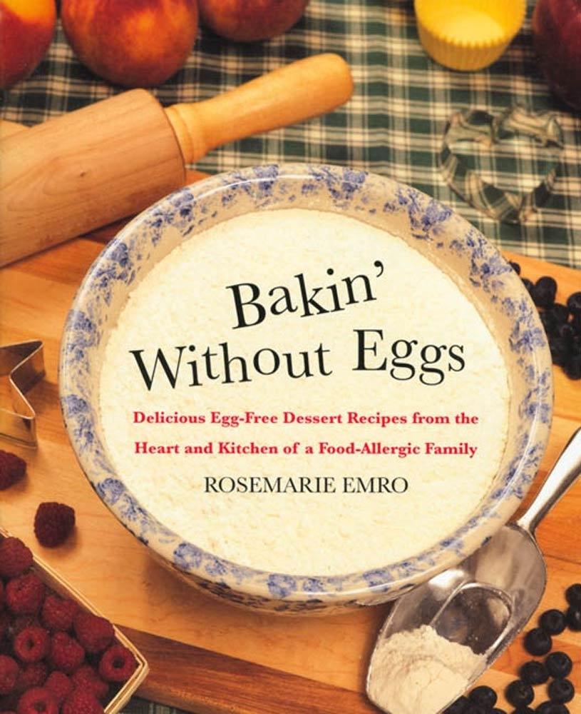 Bakin' Without Eggs: Delicious Egg-Free Dessert Recipes from the Heart and Kitchen of a Food-Allergic Family - FULL INSTANT DOWNLOAD | PDF DOCX EPUB
