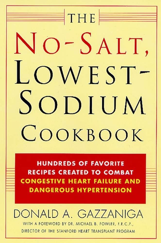 The No-Salt, Lowest-Sodium Cookbook: Hundreds of Favorite Recipes Created to Combat Congestive Heart Failure and Dangerous Hypertension - FULL INSTANT DOWNLOAD | PDF DOCX EPUB