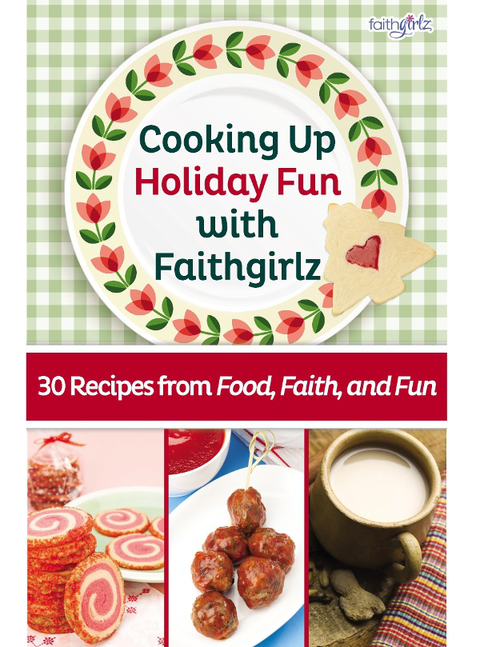 Cooking Up Holiday Fun with Faithgirlz: 30 Recipes from Food, Faith, and Fun - FULL INSTANT DOWNLOAD | PDF DOCX EPUB