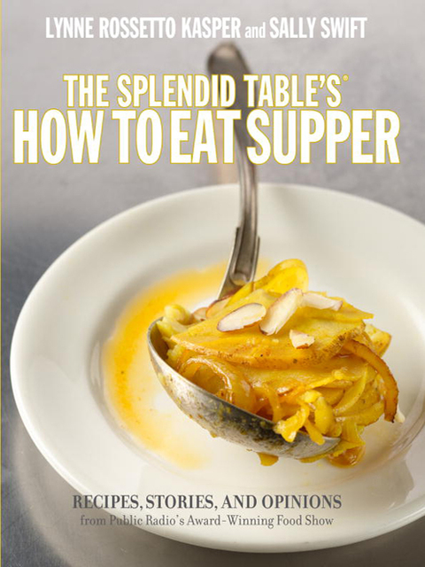 The Splendid Table's How to Eat Supper: Recipes, Stories, and Opinions from Public Radio's Award-Winning Food Show : A Cookbook - FULL INSTANT DOWNLOAD | PDF DOCX EPUB