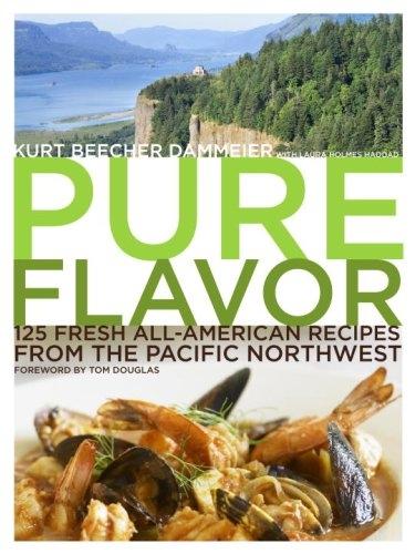 Pure Flavor: 125 Fresh All-American Recipes from the Pacific Northwest: A Cookbook - FULL INSTANT DOWNLOAD | PDF DOCX EPUB