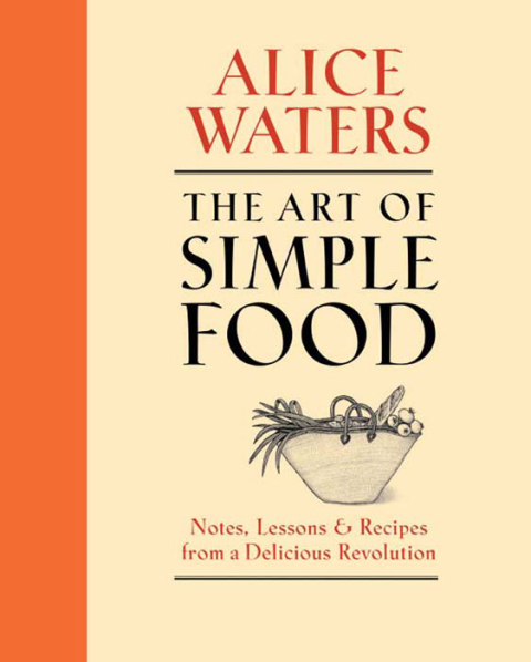 The Art of Simple Food: Notes, Lessons, and Recipes from a Delicious Revolution: A Cookbook - FULL INSTANT DOWNLOAD | PDF DOCX EPUB