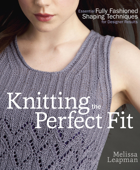Knitting the Perfect Fit: Essential Fully Fashioned Shaping Techniques for Designer Results - FULL INSTANT DOWNLOAD | PDF DOCX EPUB