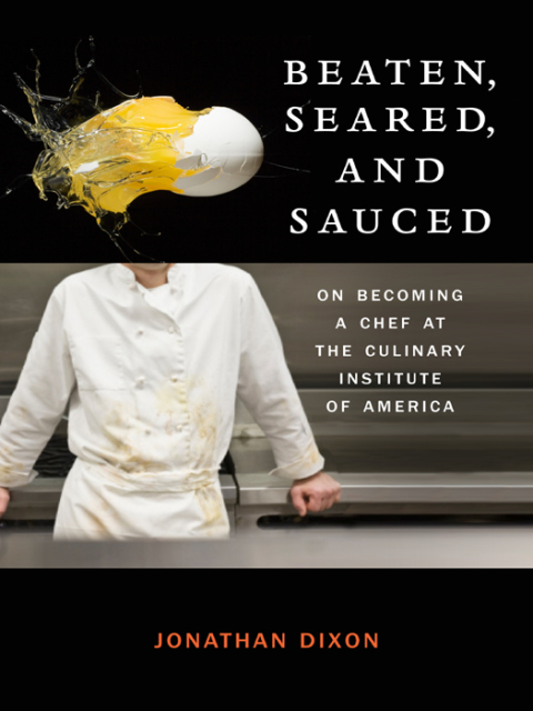 Beaten, Seared, and Sauced: On Becoming a Chef at the Culinary Institute of America - FULL INSTANT DOWNLOAD | PDF DOCX EPUB