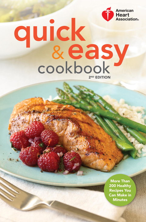 American Heart Association Quick & Easy Cookbook, 2nd Edition: More Than 200 Healthy Recipes You Can Make in Minutes, 2nd Edition - FULL INSTANT DOWNLOAD | PDF DOCX EPUB