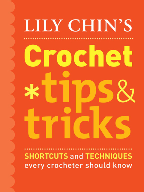Lily Chin's Crochet Tips and Tricks: Shortcuts and Techniques Every Crocheter Should Know - FULL INSTANT DOWNLOAD | PDF DOCX EPUB