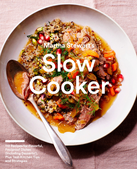 Martha Stewart's Slow Cooker: 110 Recipes for Flavorful, Foolproof Dishes (Including Desserts!), Plus Test-Kitchen Tips and Strategies: A Cookbook - FULL INSTANT DOWNLOAD | PDF DOCX EPUB