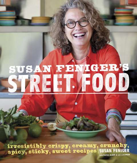 Susan Feniger's Street Food: Irresistibly Crispy, Creamy, Crunchy, Spicy, Sticky, Sweet Recipes: A Cookbook - FULL INSTANT DOWNLOAD | PDF DOCX EPUB