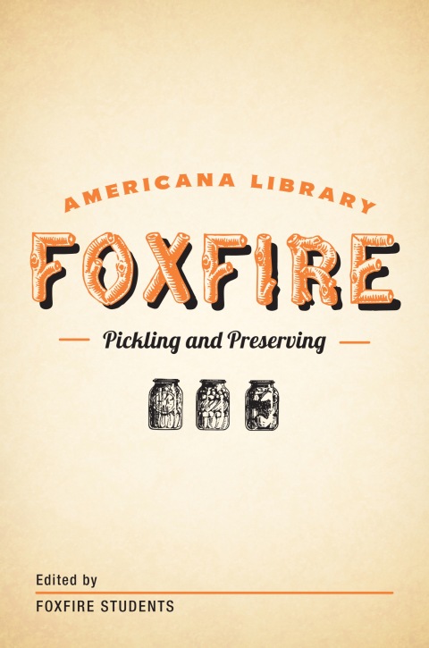 Pickling and Preserving: The Foxfire Americana Library (3) - FULL INSTANT DOWNLOAD | PDF DOCX EPUB