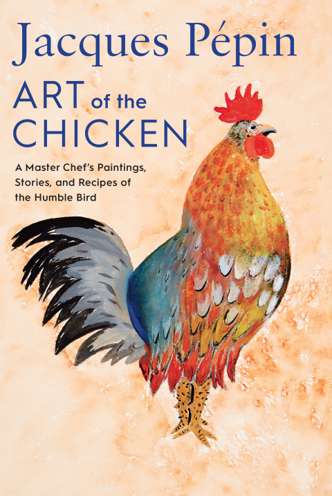 Jacques Pépin Art of the Chicken: A Master Chef's Paintings, Stories, and Recipes of the Humble Bird - FULL INSTANT DOWNLOAD | PDF DOCX EPUB