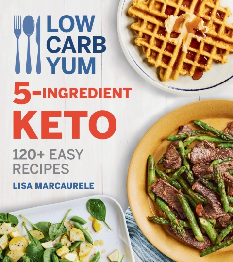 Low Carb Yum 5-Ingredient Keto: 120+ Easy Recipes - FULL INSTANT DOWNLOAD | PDF DOCX EPUB