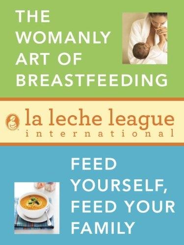 La Leche League 2-Book Bundle: The Womanly Art of Breastfeeding; Feed Yourself, Feed Your Family - FULL INSTANT DOWNLOAD | PDF DOCX EPUB