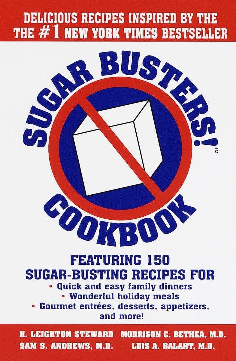 Sugar Busters! Cookbook: Featuring 150 Sugar-Busting Recipes for Quick and Easy Family Dinners, Wonderful Holiday Meals, Gourmet Entreés, Desserts, Appetizers, and More! - FULL INSTANT DOWNLOAD | PDF DOCX EPUB