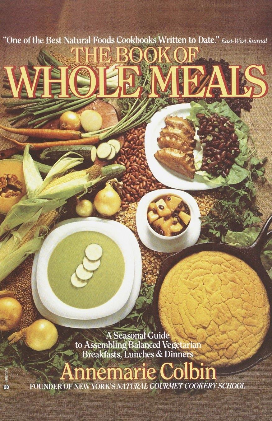Book of Whole Meals: A Seasonal Guide to Assembling Balanced Vegetarian Breakfasts, Lunches, and Dinners: A Cookbook - FULL INSTANT DOWNLOAD | PDF DOCX EPUB