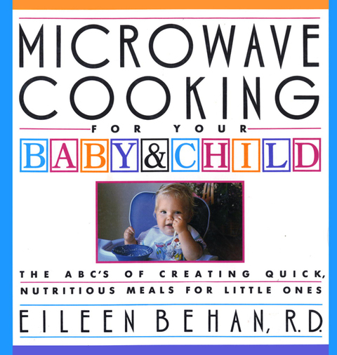 Microwave Cooking for Your Baby & Child: The A B C's of Creating Quick, Nutritious Meals for Little Ones: A Cookbook - FULL INSTANT DOWNLOAD | PDF DOCX EPUB