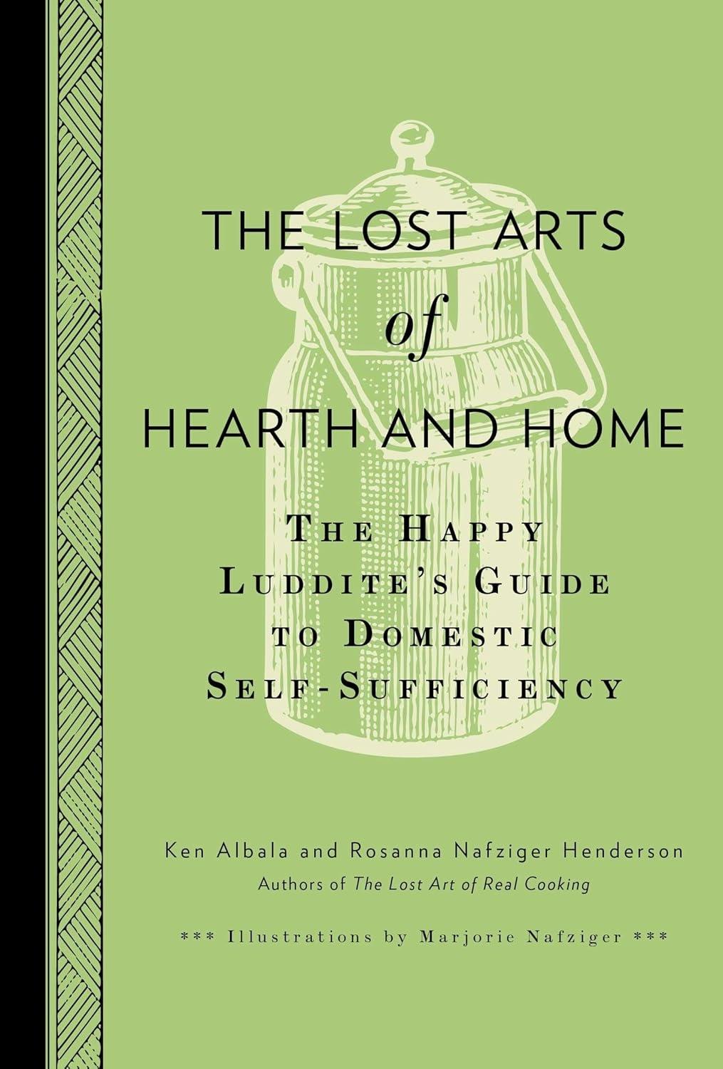 The Lost Arts of Hearth and Home: The Happy Luddite's Guide to Domestic Self-Sufficiency - FULL INSTANT DOWNLOAD | PDF DOCX EPUB