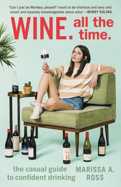 Wine. All the Time.: The Casual Guide to Confident Drinking - FULL INSTANT DOWNLOAD | PDF DOCX EPUB
