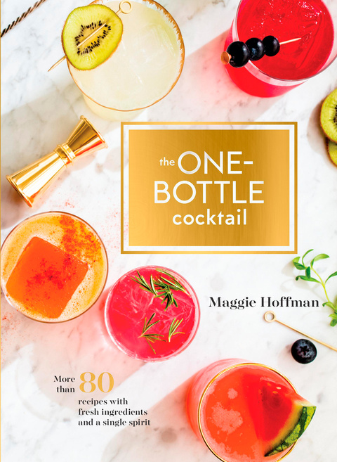 The One-Bottle Cocktail: More than 80 Recipes with Fresh Ingredients and a Single Spirit - FULL INSTANT DOWNLOAD | PDF DOCX EPUB