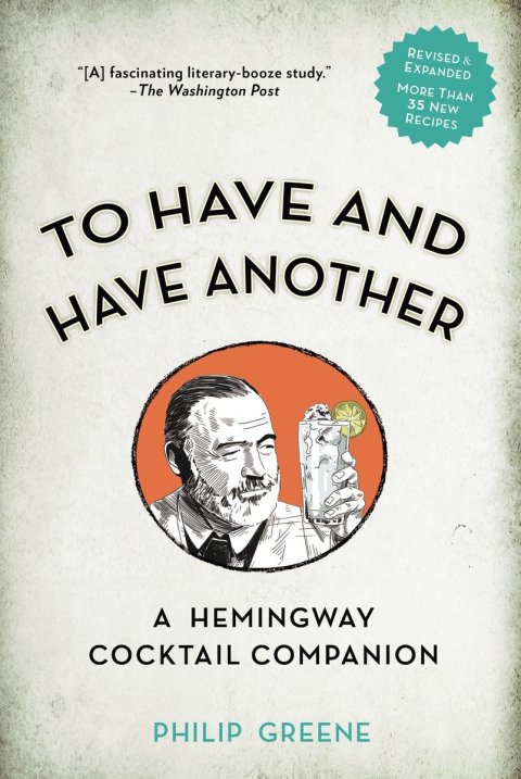 To Have and Have Another Revised Edition: A Hemingway Cocktail Companion - FULL INSTANT DOWNLOAD | PDF DOCX EPUB