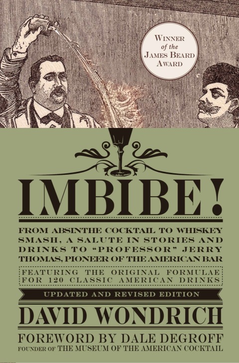 Imbibe! Updated and Revised Edition: From Absinthe Cocktail to Whiskey Smash, a Salute in Stories and Drinks to "Professor" Jerry Thomas, Pioneer of the American Bar - FULL INSTANT DOWNLOAD | PDF DOCX EPUB