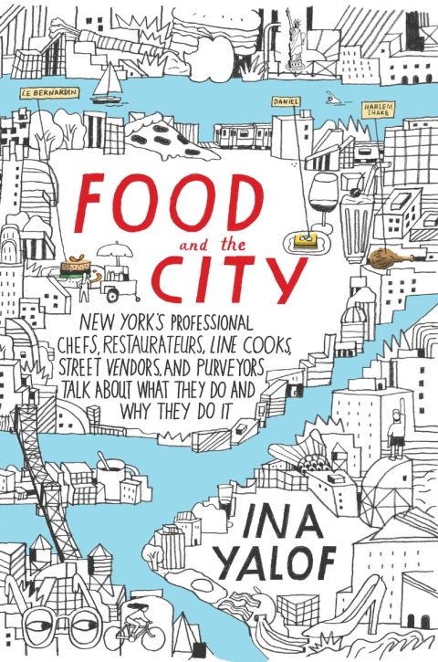 Food and the City: New York's Professional Chefs, Restaurateurs, Line Cooks, Street Vendors, and Purveyors Talk About What They Do and Why They Do It - FULL INSTANT DOWNLOAD | PDF DOCX EPUB