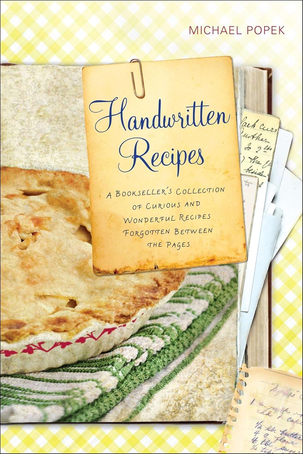 Handwritten Recipes: A Bookseller's Collection of Curious and Wonderful Recipes Forgotten Between the Pages - FULL INSTANT DOWNLOAD | PDF DOCX EPUB