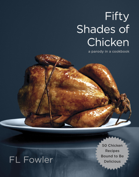 Fifty Shades of Chicken: A Parody in a Cookbook - FULL INSTANT DOWNLOAD | PDF DOCX EPUB