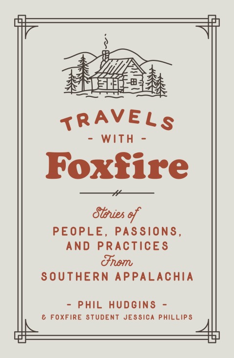 Travels with Foxfire: Stories of People, Passions, and Practices from Southern Appalachia - FULL INSTANT DOWNLOAD | PDF DOCX EPUB
