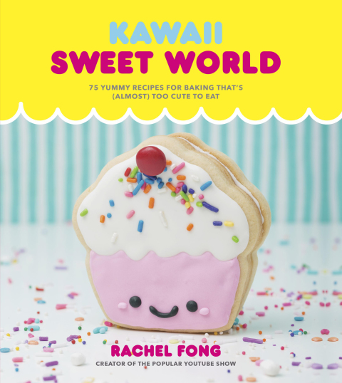 Kawaii Sweet World Cookbook: 75 Yummy Recipes for Baking That's (Almost) Too Cute to Eat - FULL INSTANT DOWNLOAD | PDF DOCX EPUB